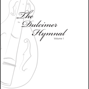 The Dulcimer Hymnal: Volume 1