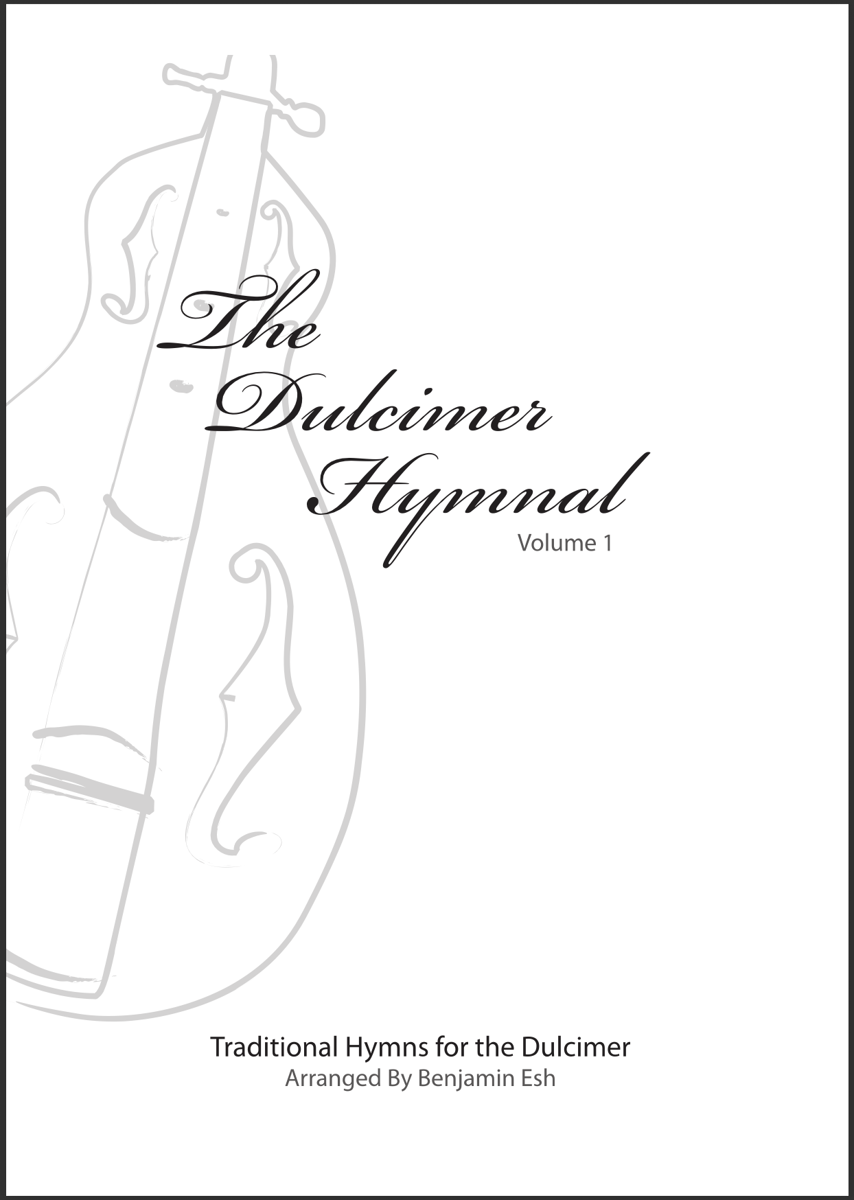 The Dulcimer Hymnal: Volume 1